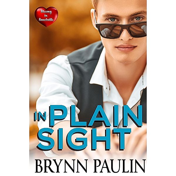 In Plain Sight (Sweetville, #5) / Sweetville, Brynn Paulin