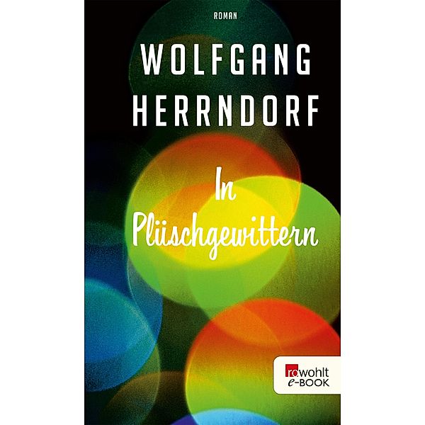 In Plüschgewittern, Wolfgang Herrndorf