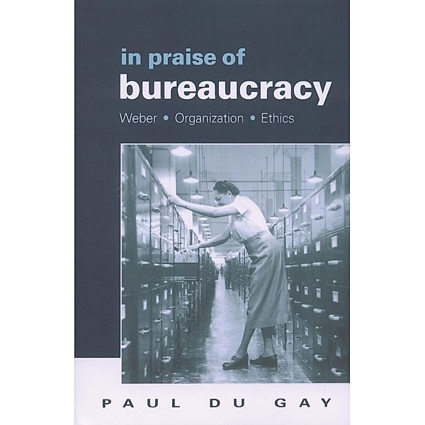 In Praise of Bureaucracy, Paul Du Gay