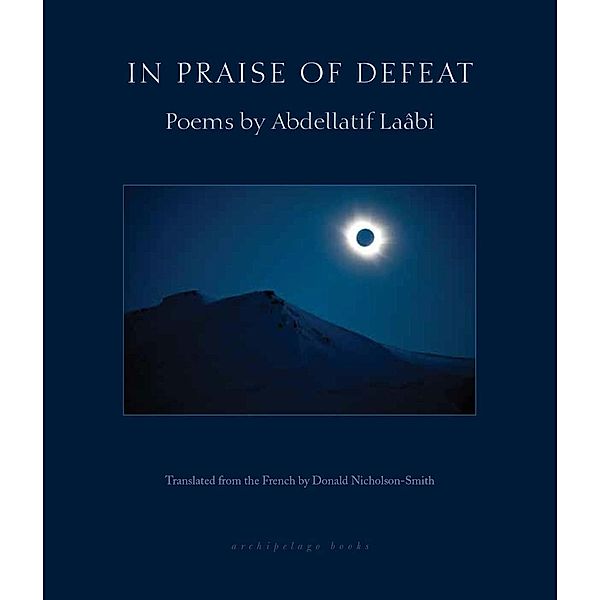 In Praise of Defeat, Abdellatif Laabi