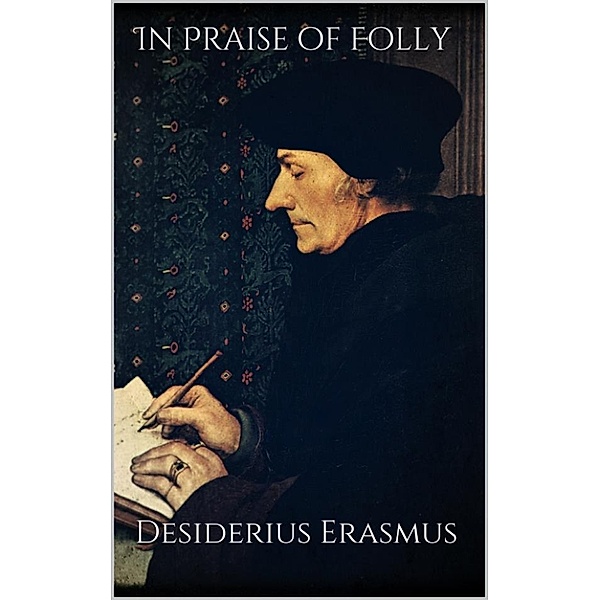 In Praise of Folly, Desiderius Erasmus