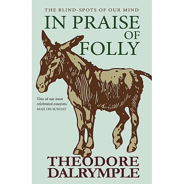 In Praise of Folly, Theodore Dalrymple