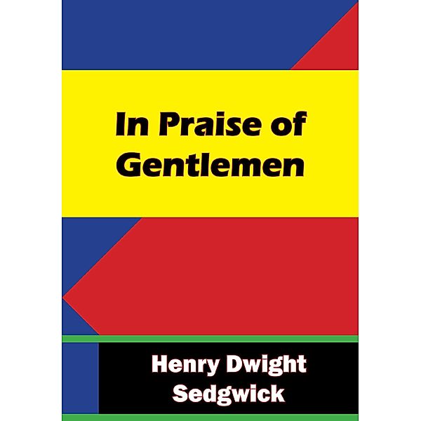 In Praise of Gentlemen, Henry Dwight Sedgwick