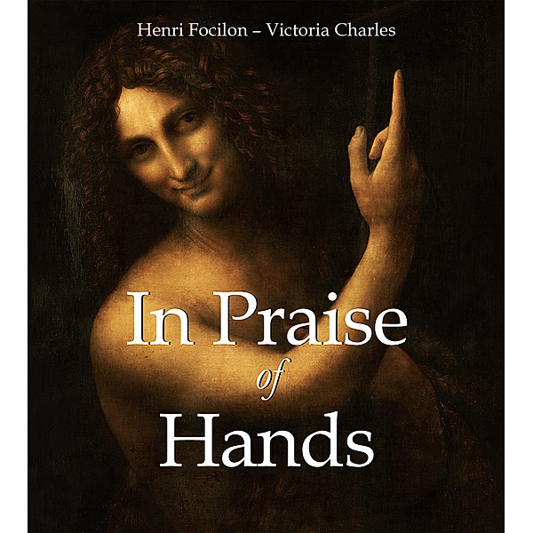 In Praise of Hands, Victoria Charles, Henri Focilon