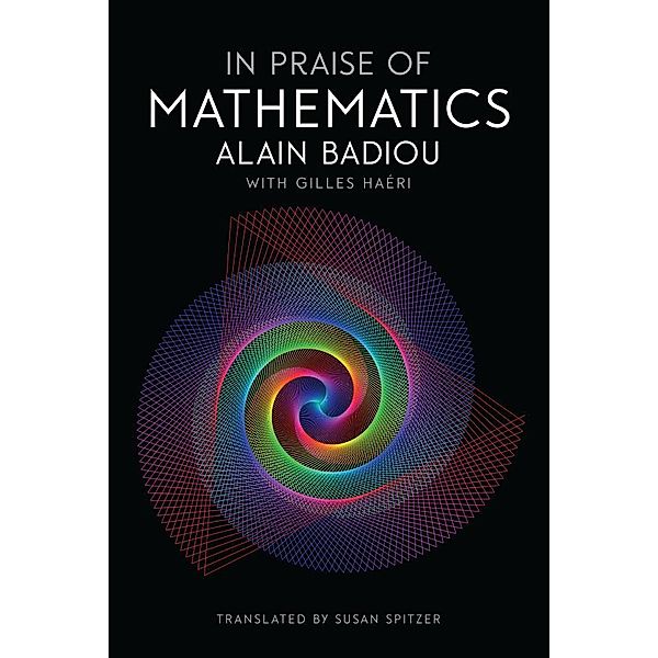 In Praise of Mathematics, Alain Badiou, Gilles Haeri