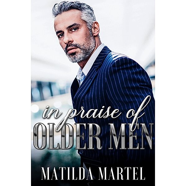 In Praise of Older Men, Matilda Martel