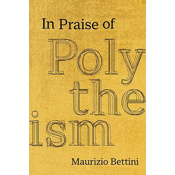 In Praise of Polytheism, Maurizio Bettini