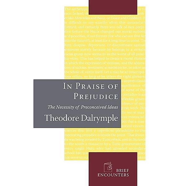 In Praise of Prejudice / Brief Encounters, Theodore Dalrymple