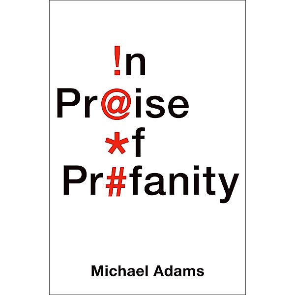 In Praise of Profanity, Michael Adams