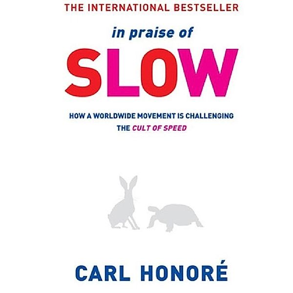 In Praise of Slow, Carl Honore