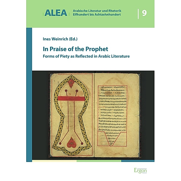In Praise of the Prophet / Arabische Literatur und Rhetorik - Elfhundert bis Achtzehnhundert (ALEA) Bd.9
