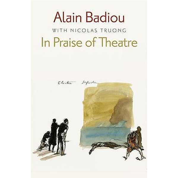 In Praise of Theatre, Alain Badiou, Nicolas Truong