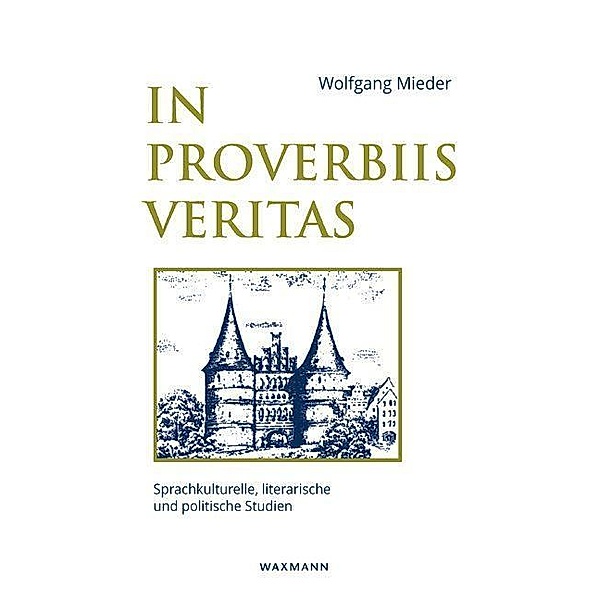 In Proverbiis Veritas, Wolfgang Mieder