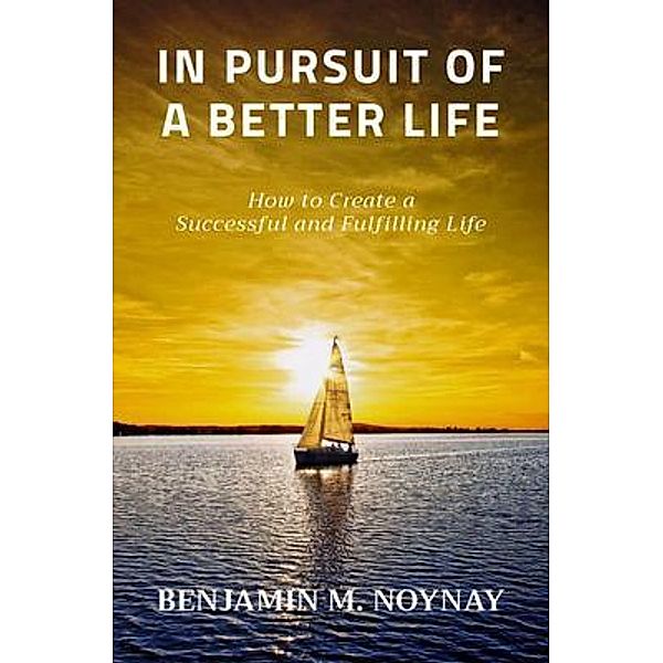 IN PURSUIT OF A BETTER LIFE / BMN Publishing, Benjamin Noynay