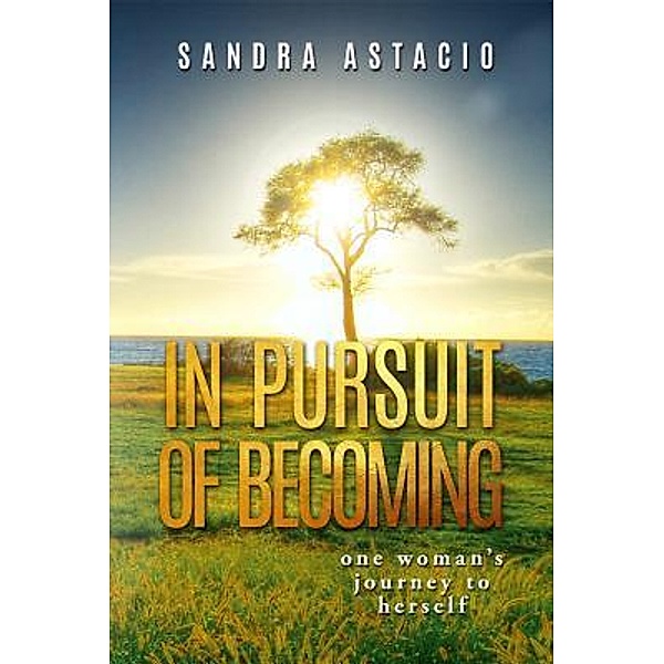 In Pursuit of Becoming, Sandra M Astacio