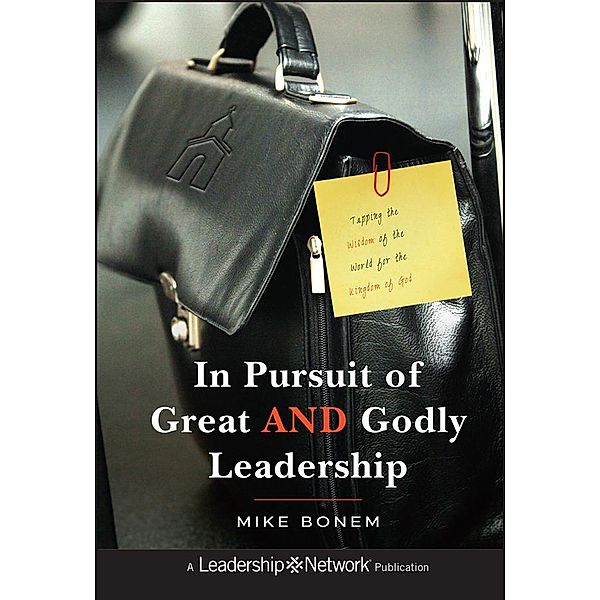 In Pursuit of Great AND Godly Leadership / J-B Leadership Network Series, Mike Bonem