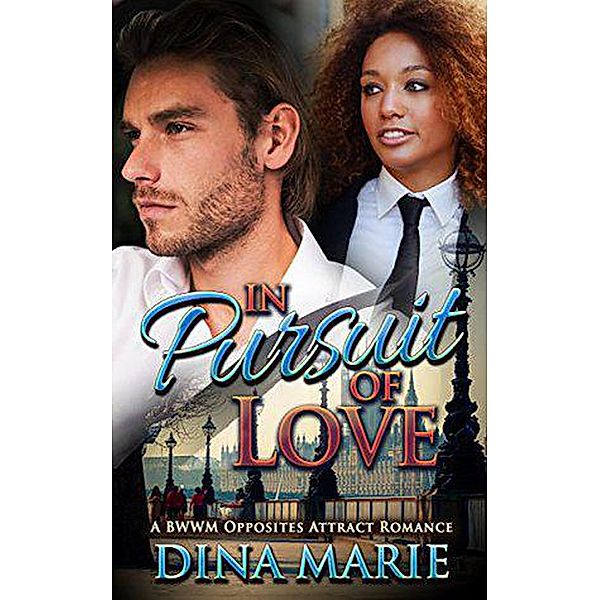 In Pursuit of Love: A BWWM Opposites Attract Romance, Dina Marie