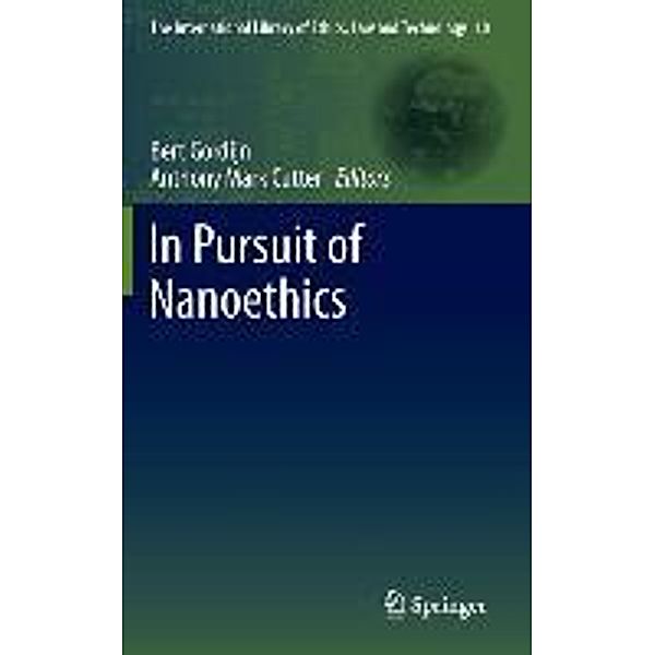 In Pursuit of Nanoethics / The International Library of Ethics, Law and Technology Bd.10