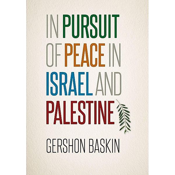 In Pursuit of Peace in Israel and Palestine, Gershon Baskin