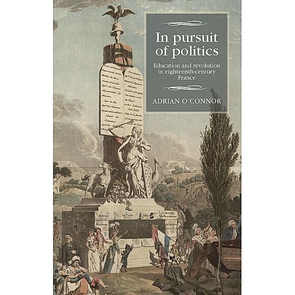 In pursuit of politics / Studies in Modern French and Francophone History, Adrian O'Connor