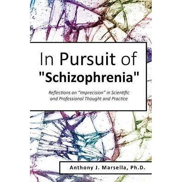 In Pursuit of Schizophrenia / ReadersMagnet LLC, Anthony Marsella