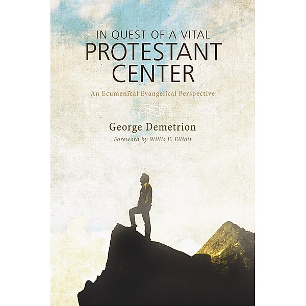 In Quest of a Vital Protestant Center, George Demetrion