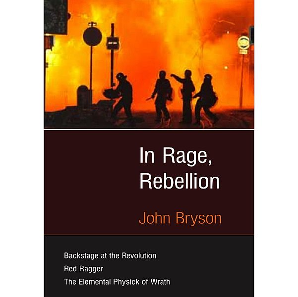 In Rage, Rebellion / John Bryson, John Bryson