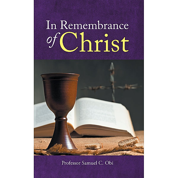 In Remembrance of Christ, Professor Samuel C. Obi