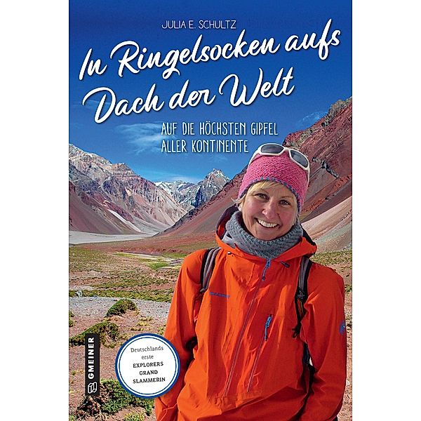 In Ringelsocken aufs Dach der Welt / Kultur erleben im GMEINER-Verlag, Julia E. Schultz