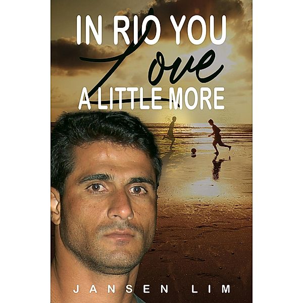 In Rio You Love a Little More / Austin Macauley Publishers, Jansen Lim