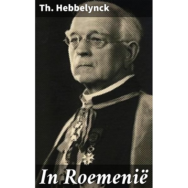In Roemenië, Th. Hebbelynck