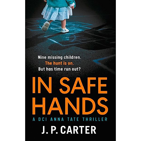 In Safe Hands / A DCI Anna Tate Crime Thriller Bd.1, J. P. Carter