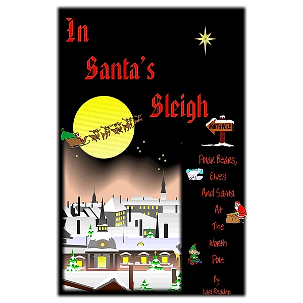 In Santa's Sleigh, Polar Bears, Elves and Santa at the North Pole, Carl Reader