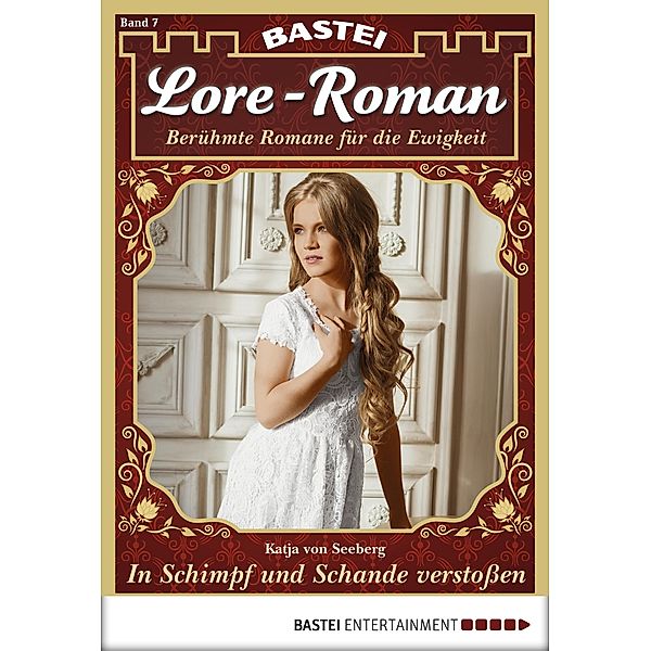 In Schimpf und Schande verstoßen / Lore-Roman Bd.7, Katja Von Seeberg