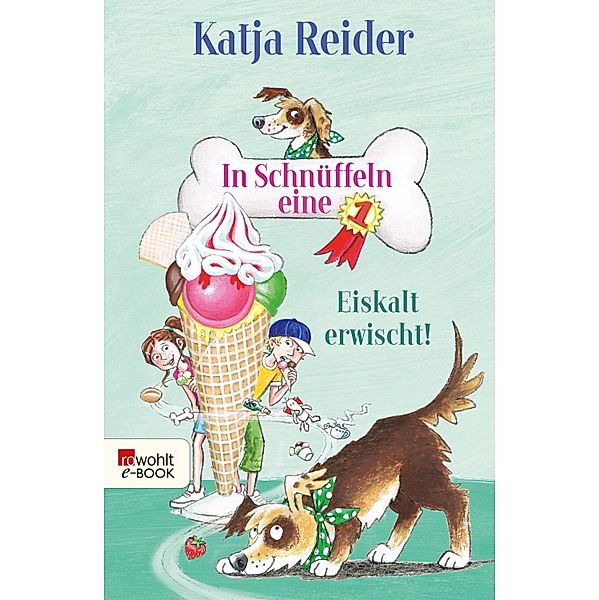 In Schnüffeln eine 1: Eiskalt erwischt!, Katja Reider