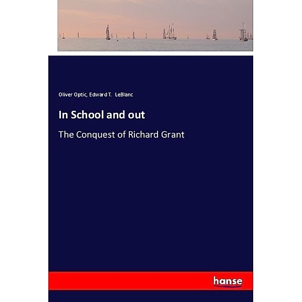 In School and out, Oliver Optic, Edward T. LeBlanc