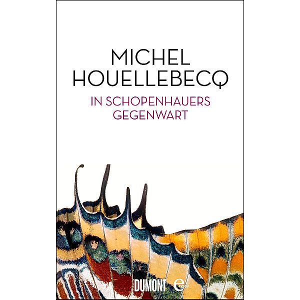 In Schopenhauers Gegenwart, Michel Houellebecq