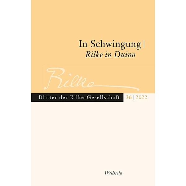 In Schwingung. Rilke in Duino / Blätter der Rilke-Gesellschaft Bd.36