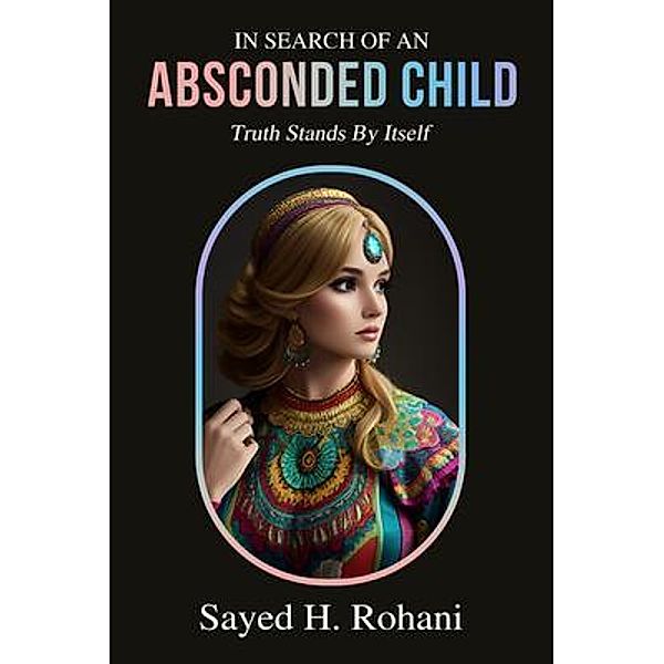 In Search of an Absconded Child, Sayed H. Rohani