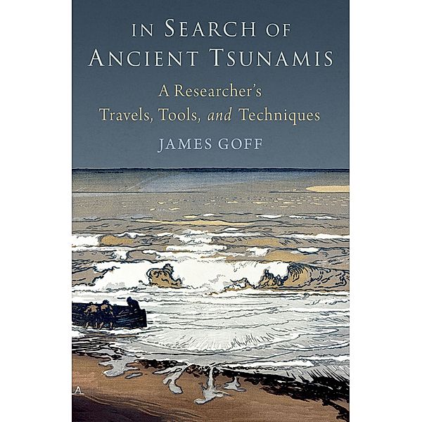 In Search of Ancient Tsunamis, James Goff