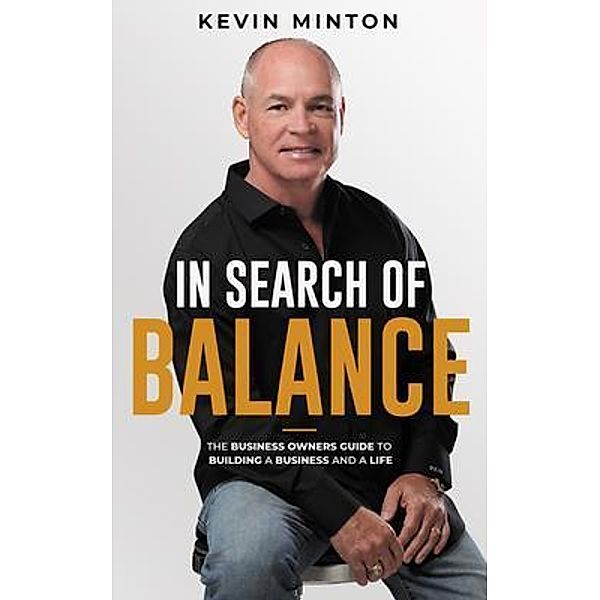 In Search of Balance / Unstoppable CEO Press, Kevin Minton
