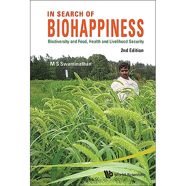 In Search Of Biohappiness: Biodiversity And Food, Health And Livelihood Security (Second Edition), M S Swaminathan