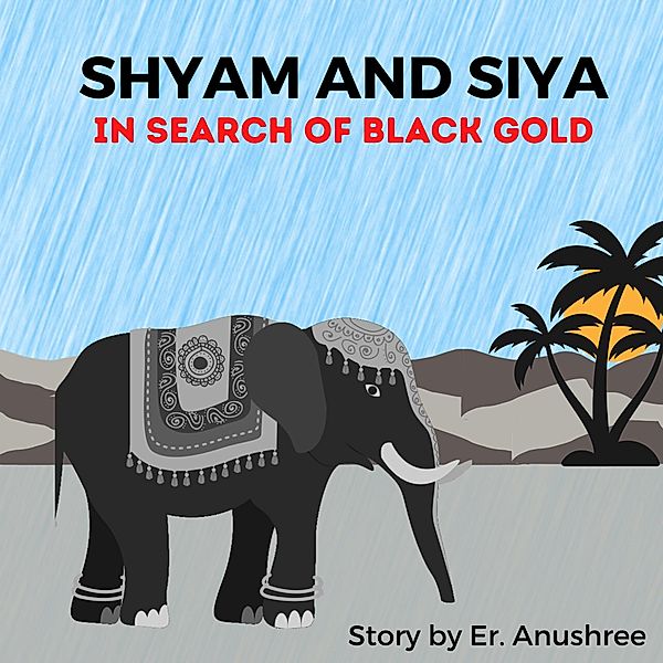 In Search of Black Gold (Shyam and Siya, #4) / Shyam and Siya, Turnright Publications, Er. Anushree
