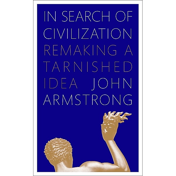 In Search of Civilization, John Armstrong