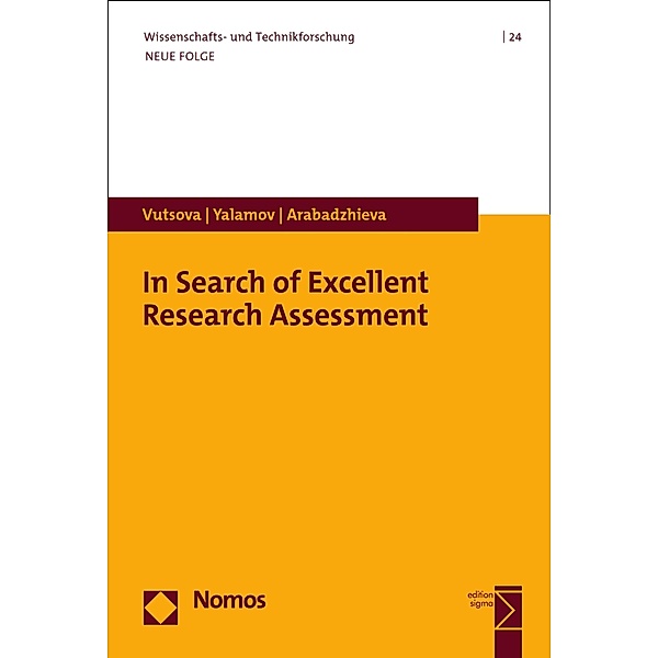 In Search of Excellent Research Assessment / Wissenschafts- und Technikforschung Bd.24, Albena Vutsova, Todor Yalamov, Martina Arabadzhieva