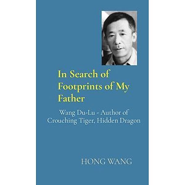 In Search of Footprints of My Father / Jianghu Publishing, Hong Wang