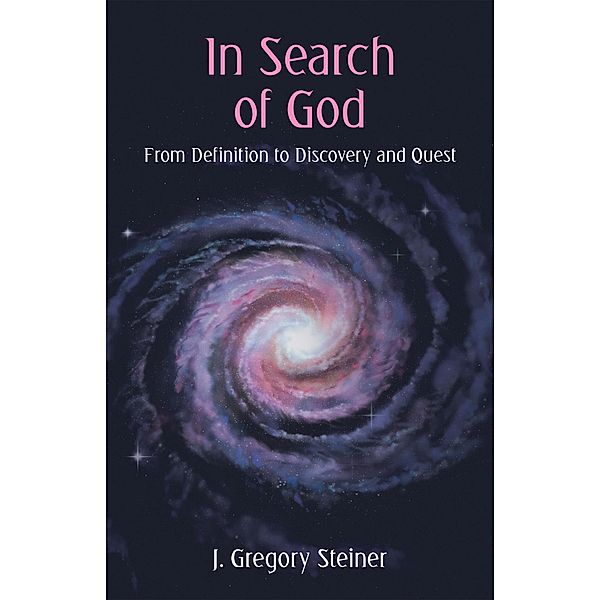 In Search of God, J. Gregory Steiner