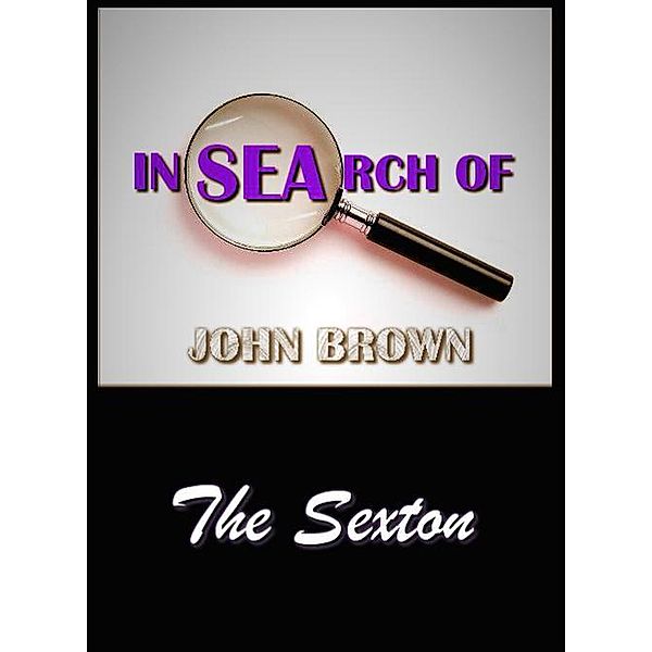 In search Of John Brown - The Sexton, John Brown