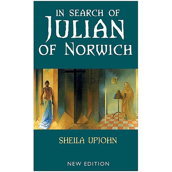 In Search of Julian of Norwich, Sheila Upjohn