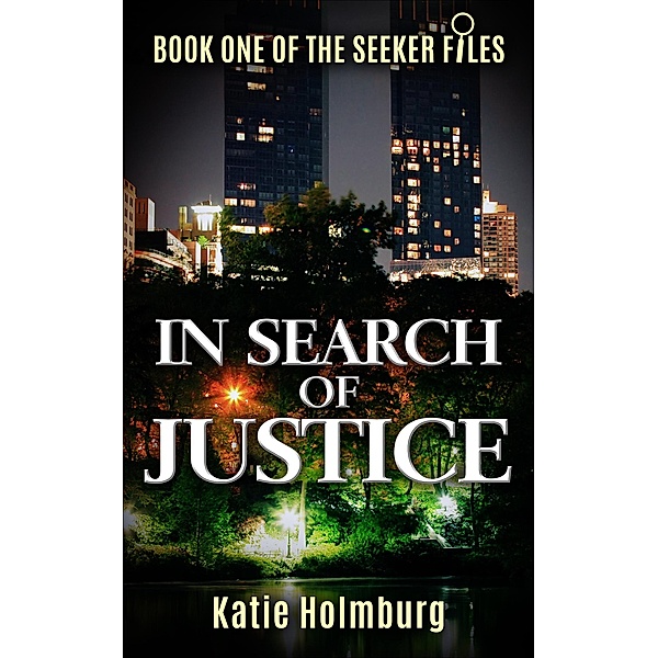 In Search of Justice (The Seeker Files, #1) / The Seeker Files, Katie Holmburg
